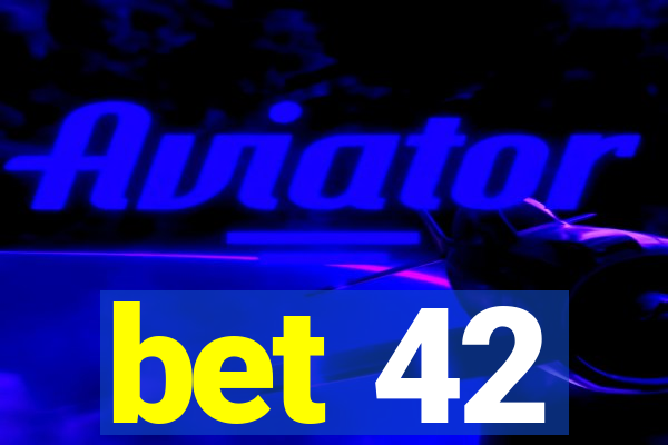 bet 42